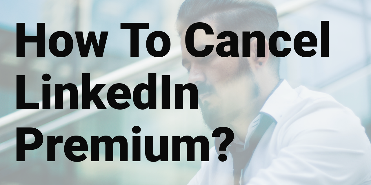 cancel linkedin premium via android app