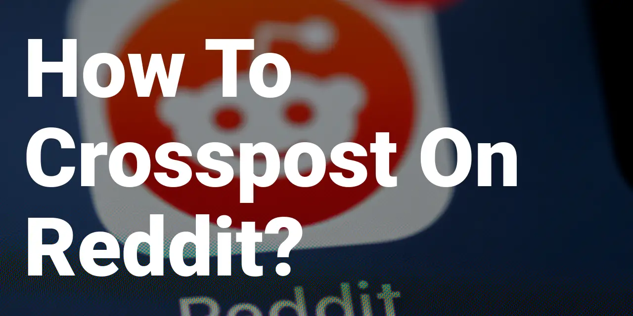 How to crosspost on Reddit?