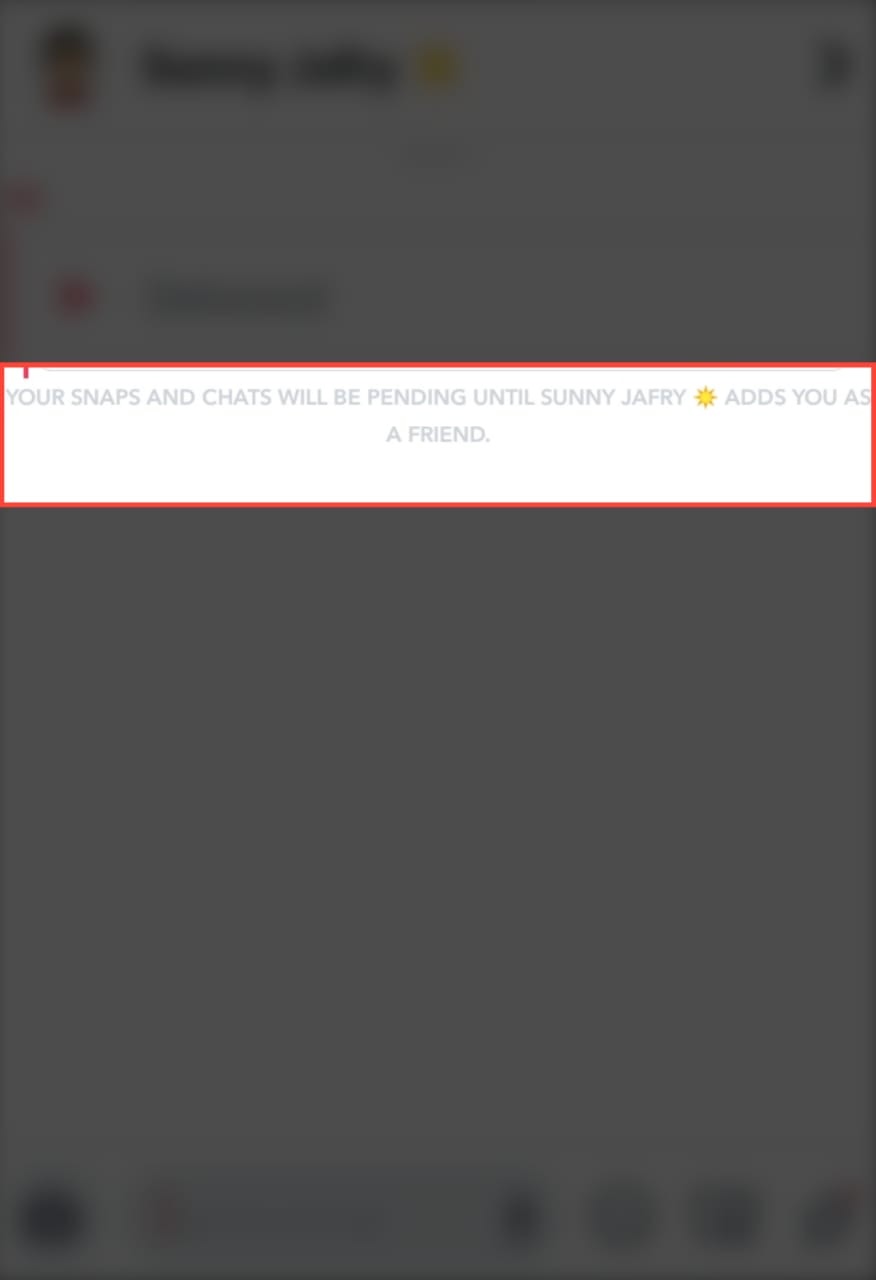 "Your snaps and chats will be pending until 'name' adds you as a friend" message on Snapchat